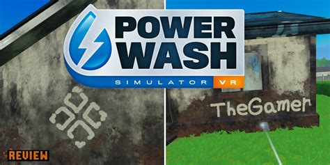 PowerWash Simulator VR Review With Great Power Comes Great Re Washability