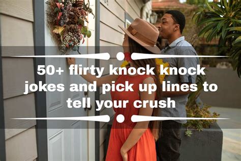 50 Flirty Knock Knock Jokes And Pick Up Lines To Tell Your Crush