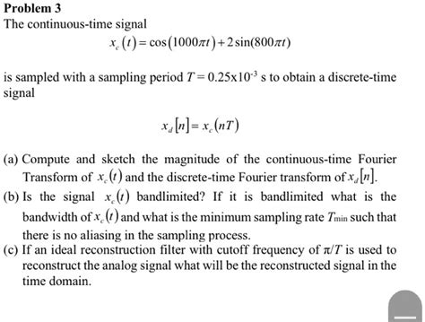 Solved Problem 3 The Continuous Time Signal Xt Cos1000t 2sin