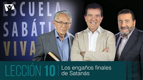 Lección 10 Los engaños finales de Satanás Escuela Sabática Viva