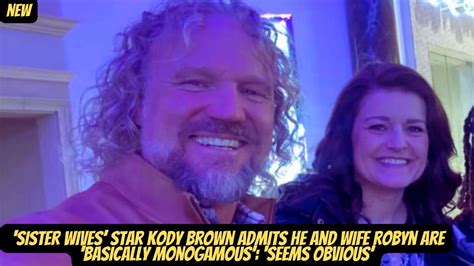 ‘sister Wives Star Kody Brown Admits He And Wife Robyn Are ‘basically