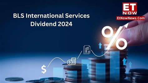 Bls International Services Dividend 2024 50 Payout Announced In Q4