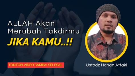 Cara Allah Mengubah Takdir Dengan Doa Ustadz Hanan Attaki Youtube