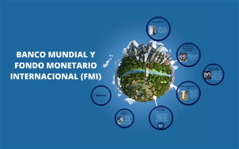 Banco Mundial Y Fondo Monetario Internacional By Sonia Pinilla On Prezi