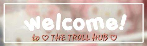 The Troll Hub R The Troll Hub