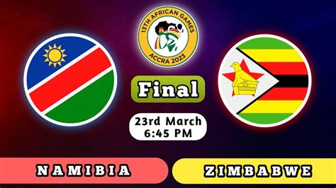 Namibia Vs Zimbabwe NAM Vs ZIM Final Match African Games Ghana