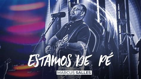 Estamos de Pé Ao Vivo Marcus Salles YouTube Music