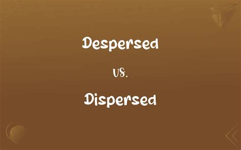 Despersed vs. Dispersed: Mastering the Correct Spelling