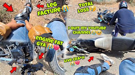 Live Crash Ho Gya 😭 Splendor Total Loss 💔 Engine Tut Gya 🥺 Leg Facture 💔 Youtube