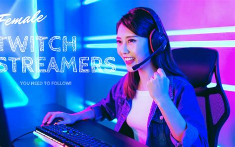 Top 15 Female Twitch Streamers In The World