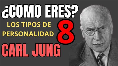 Los 8 Tipos PsicolÓgicos De Carl Jung Youtube