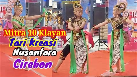 Peserta 35 Tari Kreasi Nusantara Mitra 10 Klayan Cirebon YouTube