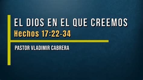 El Dios En El Que Creemos Pastor Vladimir Cabrera Primer Servicio