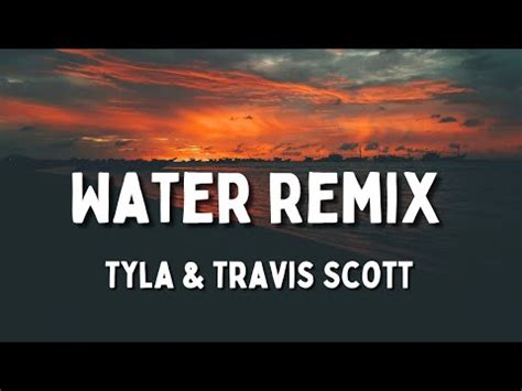 Water Remix Tyla Travis Scott Lyrics Youtube