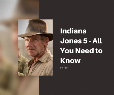 Indiana Jones 5 – All You Need to Know | The Monthly Film Festival