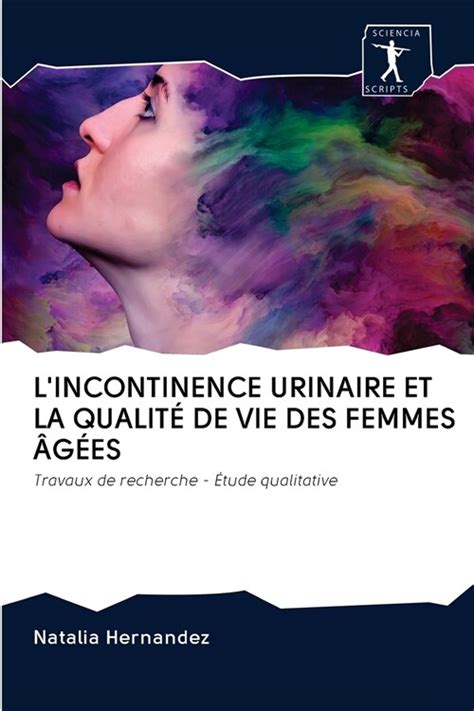 L Incontinence Urinaire Et La Qualit De Vie Des Femmes S Paperback