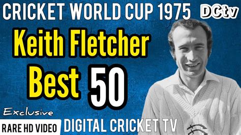 Keith Fletcher Best Fifty England Vs India St Cricket World Cup