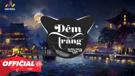 ĐÊM TRĂNG KHU ĐÌNH X TUẤN CRY THANH HUYY X HHD REMIX NHẠC TRẺ