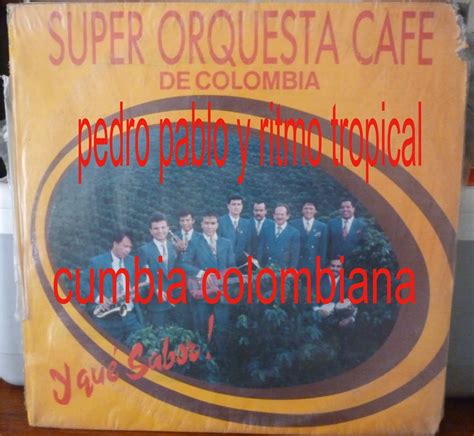 Ritmo Tropical Cumbia Del Ayer Super Orquesta Cafe Y Que Sabor