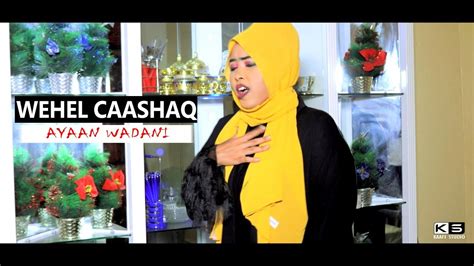 AYAAN WADANI WEHEL CAASHAQ Official Music Video 2019 YouTube