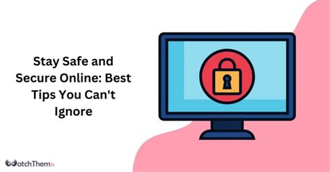 Stay Safe And Secure Online 5 Best Tips You Can T Ignore WatchThemLive