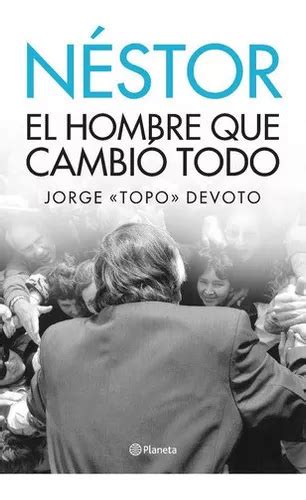 Libro Néstor El Hombre Que Cambió Todo Jorge Topo Devoto Cuotas