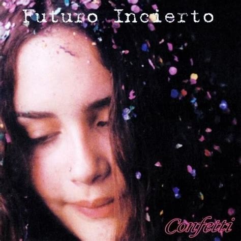 Futuro Incierto Confetti Lyrics And Tracklist Genius