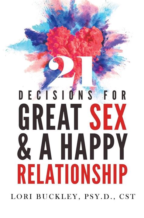 21 Decisions For Great Sex And A Happy Relationship Ebook Lori