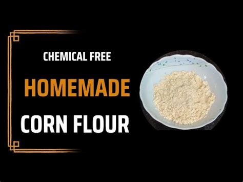 Homemade Cornflour How To Make Corn Starch Corn Flour