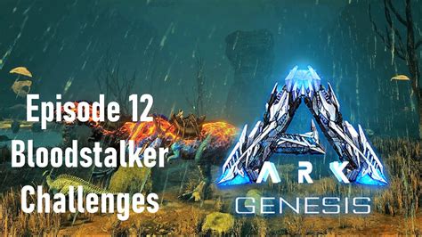 ARK Genesis Episode 12 Lets Play Bloodstalker Challenges YouTube