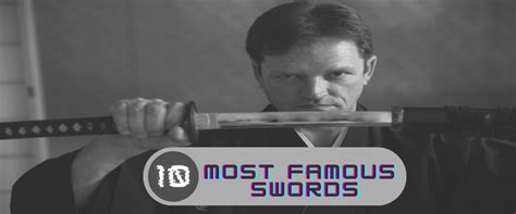 10 Most Famous Swords in History