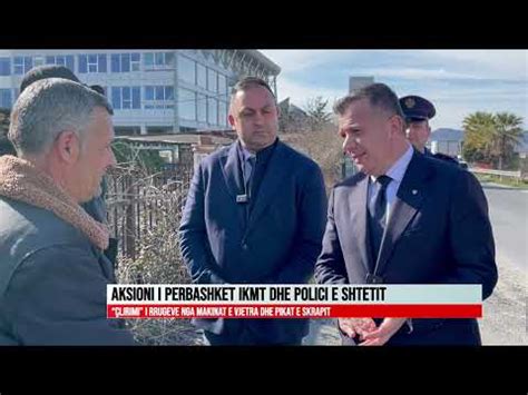 AKSIONI I PERBASHKET IKMT DHE POLICI E SHTETIT YouTube