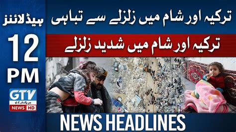 Earthquake Devastation In Turkey And Syria Strong Earthquakes In Turkey 12pm News Headlines