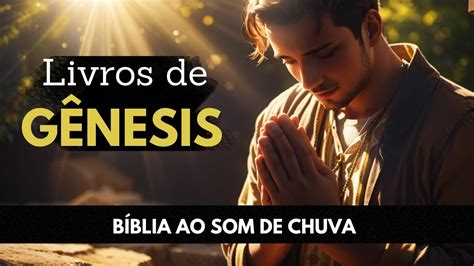 Genesis Completo Bíblia Falada ao Som de Chuva YouTube