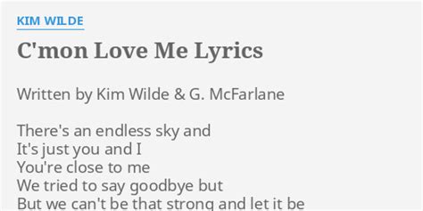 Cmon Love Me Lyrics By Kim Wilde Written By Kim Wilde