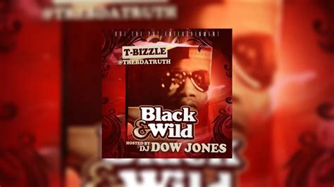 T Bizzle Black Wild Mixtape Hosted By Dj Dow Jones