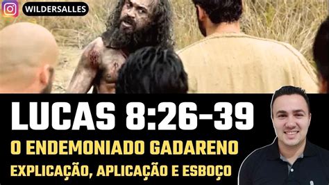 O ENDEMONIADO GADARENO LUCAS 8 26 39 EXPLICAÇÃO APLICAÇÃO E ESBOÇO