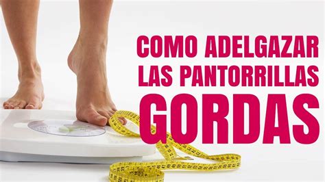 Como Adelgazar Las Pantorrillas Gordas Convierte Tus Pantorrillas