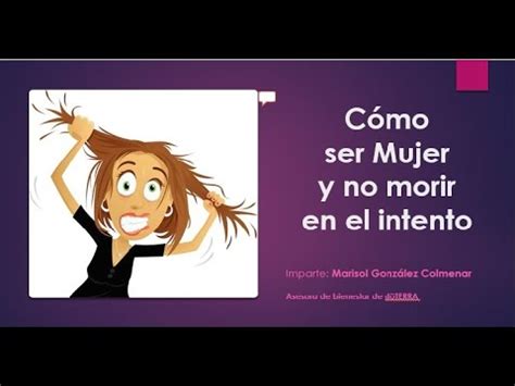 Cómo ser Mujer y no morir en el Intento YouTube