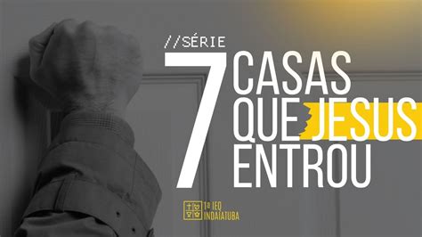 Série 7 Casas Que Jesus Entrou 19H30 YouTube