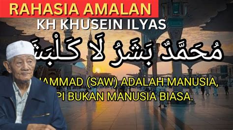 RAHASIA AMALAN KH KHUSEIN ILYAS II PENGAJIAN KH KHUSEIN ILYAS TERBARU