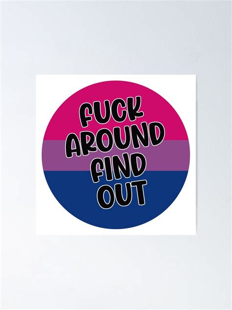 Bisexual Fuck Around Find Out Pride White Poster For Sale By