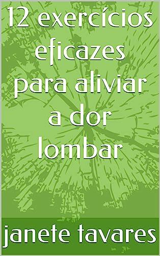 12 exercícios eficazes para aliviar a dor lombar eBook Resumo Ler