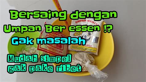 Bersaing Dengan Umpan Yang Pake Essen Gak Masalah Ini Komposisi