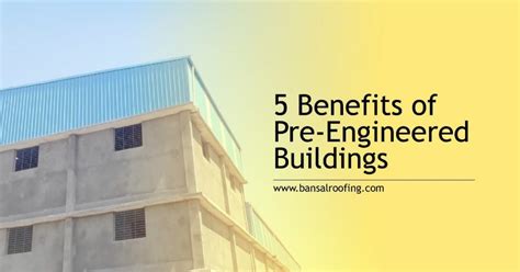 Benefits Of Pre Engineered Buildings Pebs Bansal Roofing