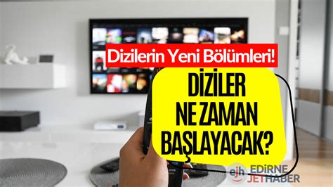 Bu Hafta Dizilerin Yeni Bölümleri Var Mı Diziler Ne Zaman Başlayacak