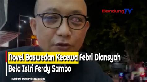 Novel Baswedan Kecewa Febri Diansyah Bela Istri Ferdy Sambo YouTube