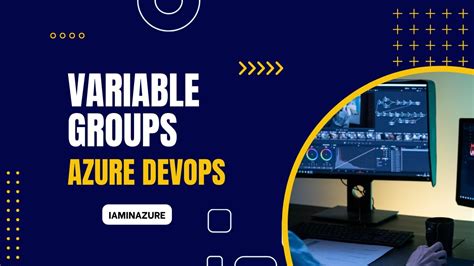 Mastering Azure DevOps Variable Groups Streamline Your Pipeline