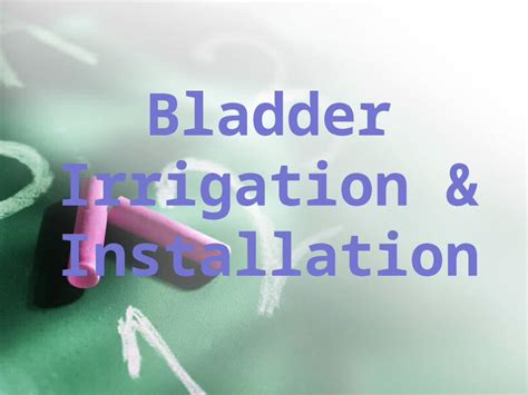 (PPTX) Bladder Irrigation & Installation - DOKUMEN.TIPS