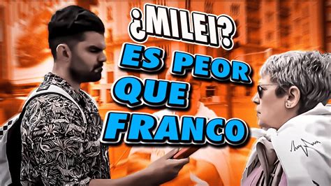 Milei Es Un Peligro Para El Mundo Entero Votante Del Psoe Youtube